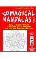 50 Magical Mandalas Vol 1: Easy to complex designs with notes, quotes and jokes for both kids and adults to color