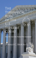 Tyrannical Rule of The U.S. Supreme Court