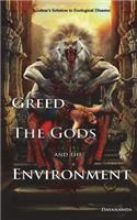Greed, the Gods, and the Environment