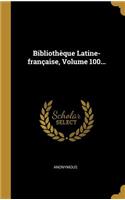 Bibliothèque Latine-française, Volume 100...