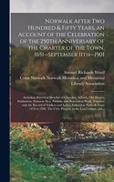 Norwalk After Two Hundred & Fifty Years, an Account of the Celebration of the 250th Anniversary of the Charter of the Town, 1651--September 11th--1901; Including Historical Sketches of Churches, Schools, Old Homes, Institutions, Eminent Men, Patrio