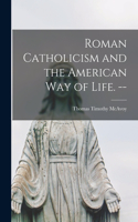 Roman Catholicism and the American Way of Life. --