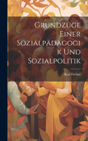 Grundzüge Einer Sozialpädagogik Und Sozialpolitik