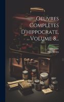 Oeuvres Complètes D'hippocrate, Volume 8...