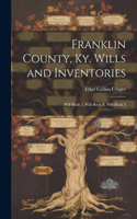 Franklin County, Ky. Wills and Inventories