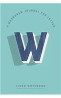 A Monogram Journal for Letter W Lined Notebook
