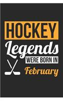 Hockey Notebook - Hockey Legends Were Born In February - Hockey Journal - Birthday Gift for Hockey Player: Medium College-Ruled Journey Diary, 110 page, Lined, 6x9 (15.2 x 22.9 cm)