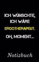 Ich Wünschte Ich Wäre Ergotherapeut Oh Moment Notizbuch
