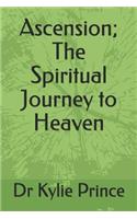 Ascension; The Spiritual Journey to Heaven