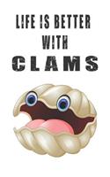 Life Is Better With Clams: Cute Clams Lovers Journal / Notebook / Diary / Birthday Gift (6x9 - 110 Blank Lined Pages)