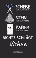 Nichts schlägt - Vishna - Notizbuch: Schere - Stein - Papier - Individuelles Namen personalisiertes Männer & Jungen Blanko Notizbuch. Liniert leere Seiten. Coole Uni & Schulsachen, Gesc