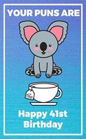 Your Puns Are - Happy 41st Birthday