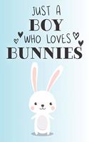 Just A Boy Who Loves Bunnies: Cute Bunny Lovers Journal / Notebook / Diary / Birthday Gift (6x9 - 110 Blank Lined Pages)