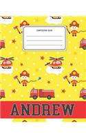 Composition Book Andrew: Firefighter Fireman Pattern Composition Book Name Andrew Personalized Lined Wide Rule Notebook for Boys Kids Back to School Preschool Kindergarten a