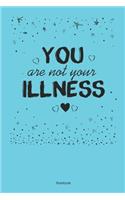 Your Are Not Your Illness Notebook