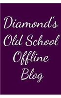 Diamond's Old School Offline Blog: Notebook / Journal / Diary - 6 x 9 inches (15,24 x 22,86 cm), 150 pages.