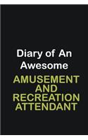Diary of an awesome Amusement and Recreation Attendant