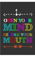 Open Your Mind Before Your Mouth