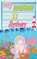 My Name is Sydney: Personalized Primary Tracing Book / Learning How to Write Their Name / Practice Paper Designed for Kids in Preschool and Kindergarten