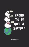 Proud to Be Not a Sheeple Notebook: Lined Journal for Individual and Undeceived People - Paperback, Diary Gift for Men, Women and Children