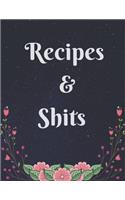 Recipes and Shits: My Favorite Recipes: Blank Recipe Book to Write In & Collect the Recipes You Love in Your Own Custom Cookbook, (100-Recipe Journal and Organizer)