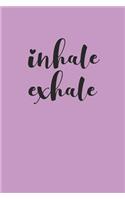Inhale Exhale