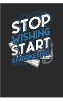 Stop Wishing Start Snorkeling