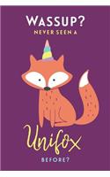 Wassup? never seen a Unifox before?