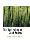 The Bad Habits of Good Society