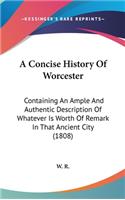 A Concise History Of Worcester