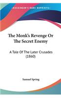 The Monk's Revenge Or The Secret Enemy