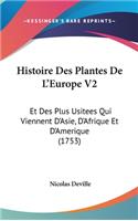 Histoire Des Plantes de L'Europe V2