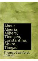 About Algeria: Algiers, Tlemcen, Constantine, Biskra, Timgad