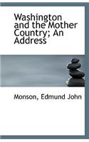 Washington and the Mother Country; An Address
