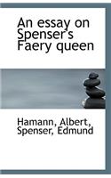 An Essay on Spenser's Faery Queen