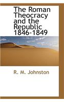 The Roman Theocracy and the Republic 1846-1849