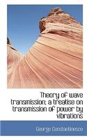 Theory of Wave Transmission; A Treatise on Transmission of Power by Vibrations