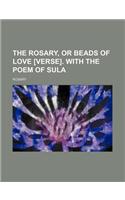 The Rosary, or Beads of Love [Verse]. with the Poem of Sula