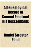 A Genealogical Record of Samuel Pond and His Descendants