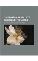 California Appellate Decisions (Volume 8)