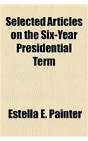 Selected Articles on the Six-Year Presidential Term