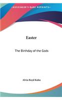 Easter: The Birthday of the Gods
