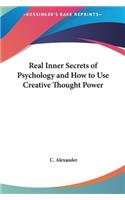 Real Inner Secrets of Psychology and How to Use Creative Thought Power