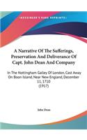 A Narrative Of The Sufferings, Preservation And Deliverance Of Capt. John Dean And Company: In The Nottingham Galley Of London, Cast Away On Boon Island, Near New England, December 11, 1710 (1917)(English)