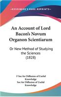 An Account of Lord Bacon's Novum Organon Scientiarum