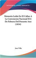 Memoria Leida En El Callao a la Convencion Nacional El 6 de Febrero del Presente Ano (1834)