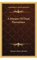 A Masque Of Dead Florentines: (English)