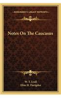 Notes On The Caucasus