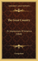 Great Country: Or Impressions of America (1868)