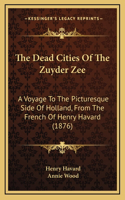 The Dead Cities of the Zuyder Zee